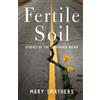 Mary Smathers Fertile Soil: Stories of the California Dream (Tascabile)