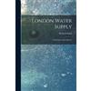 Richard Sisley London Water Supply [electronic Resource] (Tascabile)