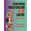 James Valentino Joseph Golde Learning Mastercam X8 Lathe 2D Step by (Tascabile)