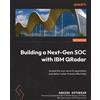 Ashish Kothekar Building a Next-Gen SOC with IBM QRadar (Tascabile)