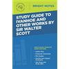 Study Guide to Ivanhoe and Other Works by Sir Walter Scott (Tascabile)