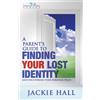 Jackie Hall A Parent's Guide to finding your lost identity (and disc (Tascabile)
