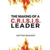 Sattar Bawany The Making of a C.R.I.S.I.S. Leader (Tascabile)