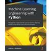 Andrew P. McMahon Machine Learning Engineering with Python (Tascabile)
