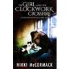 Nikki McCormack The Girl and the Clockwork Crossfire (Tascabile)