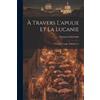 François Lenormant À Travers L'apulie Et La Lucanie (Tascabile)