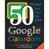 Libbi Miller Alice Keeler 50 Things You Can Do With Google Classroom (Tascabile)