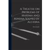 Ramchundra A Treatise on Problems of Maxima and Minima Solved by Alg (Tascabile)