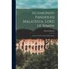 Edward Hutton Sigismondo Pandolfo Malatesta, Lord of Rimini (Tascabile)