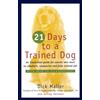 Dick Maller Twenty One Days to a Trained Dog (Tascabile)