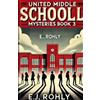 E J Rohly United Middle Schooll Mysteries Book 3 (Tascabile)