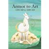 Mary Chris Foxworthy Armor to Art 1250 AD to 1600 AD (Tascabile)