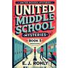 E J Rohly Middle School Mysteries Book 5 (United Middle School Myste (Tascabile)