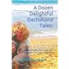 Mike Szymanski A Dozen Delightful Dachshund Tales (Tascabile) Doxie Tales Kindle
