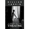 Gillian Larkin A Ghost In The Theatre (Tascabile)