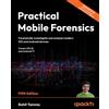 Packt Publishing Practical Mobile Forensics: Forensically investigate and analyze modern iOS and Android devices