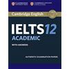 Cambridge English IELTS. IELTS 12. Academic. Student's book with answers. Per le Scuole superiori: Authentic Examination Papers