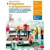 Zanichelli Progettare e programmare. Per il primo biennio delle Scuole superiori. Con Contenuto digitale (fornito elettronicamente). L' informatica e il ... le applicazioni. Iniziare a pro... (Vol. 1)