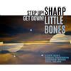 Sharp Little Bones Step Up! Get Down! (CD) Album (PRESALE 09/10/2026)