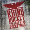 Rhino Bucket The Last Real Rock N' Roll (Vinyl LP) 12" Album