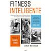 EDICIONES MARTÍNEZ ROCA Fitness inteligente: La forma eficaz de reiniciar tu cuerpo y ponerte en forma de las estrellas de Hollywood