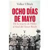 TAURUS Ocho días de mayo: De la muerte de Hitler al final del Tercer Reich