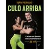 EDICIONES MARTÍNEZ ROCA Culo arriba: El método para conseguir unos glúteos perfectos en 30 días