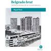 BALTICA Belgrado brut: Crónica íntima de la Ciudad Blanca