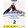 Il Capitello Chi cercate? Plus. Testo IRC. Per la Scuola media. Con e-book. Con espansione online (Vol. 2)