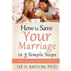 CreateSpace Independent Publishing Platf How To Save Your Marriage In 3 Simple Steps: Even If Only YOU Want To!