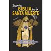 Libros del Jaguar Santa Biblia de la Santa Muerte: El Libro Maximo De La Santa Muerte Con La Revelación De Sus 7 Sellos Sagrados