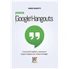 CreateSpace Independent Publishing Platf Google Hangouts - Manuale Completo: Funzionalità basilari e avanzate di Google Hangouts per utilizzi strategici.: Volume 3