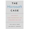 University of Chicago Press The Microsoft Case: Antitrust, High Technology, and Consumer Welfare