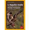 De Bastiani L'aquila reale avanguardia ecologica per le Prealpi Trevigiane. Studi e ricerche sul predatore alato, simbolo della montagna