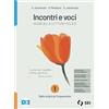 SEI Incontri e voci. Guida alla lettura felice. Con Antologia della Divina Commedia, Corso di scrittura e di comunicazione, Nella casa di carta, ... Per le Scuole superiori. Co... (Vol. 1)