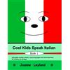 Cool Kids Group Cool Kids Speak Italian - Book 1: Enjoyable activity sheets, word searches & colouring pages in Italian for children of all ages