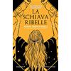 Newton Compton Editori La schiava ribelle. Briseide, amante di Achille e custode dei suoi segreti
