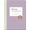 Elma van Vliet Oma, erzähl mal!: Das Erinnerungsalbum deines Lebens | Das Original. Hochwertige Sonderausgabe des Bestsellers