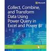 Microsoft Pr Collect, Combine, and Transform Data Using Power Query in Excel and Power Bi
