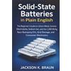 Cybersoft Publishing LLc Solid-State Batteries in Plain English: The Beginner's Guide to Lithium Metal, Ceramic Electrolytes, Sodium-Ion, and the 1,000 Wh/kg Race Reshaping EVs, Grid Storage, and Consumer Electronics