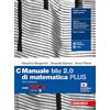 Zanichelli Manuale blu 2.0 di matematica. Ediz. PLUS. Con Tutor. Per le Scuole superiori. Con e-book. Con espansione online (Vol. C)