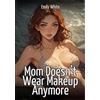 tredition Mom Doesn't Wear Makeup Anymore: Sexy Stories for Adults with Erotic Manga Images: 573
