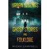 Anatolian Press Urban Legends, Ghost Stories, and Folklore: Haunting and Horrifying True Tales of Lore and Legend