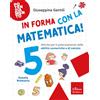 Erickson Scuola In forma con la matematica. Attività per il potenziamento delle abilità numeriche e di calcolo (Vol. 5)