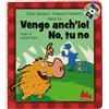 Gallucci Vengo anch'io! No, tu no. Ediz. illustrata. Con CD Audio