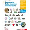 Zanichelli Il racconto della chimica e della Terra. Per il primo biennio delle Scuole superiori. Con Contenuto digitale (fornito elettronicamente)