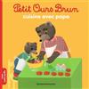 Bayard Jeunesse Petit Ours Brun cuisine avec Papa