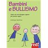 Red Edizioni Bambini e bullismo. Tutto ciò che bisogna sapere per poter agire