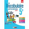 Bordas Editions Français 5e Cycle 4 Le vocabulaire par les exercices: Cahier d'exercice