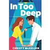 Boldwood Books In Too Deep: An electric, spicy workplace romance from Christy McKellen